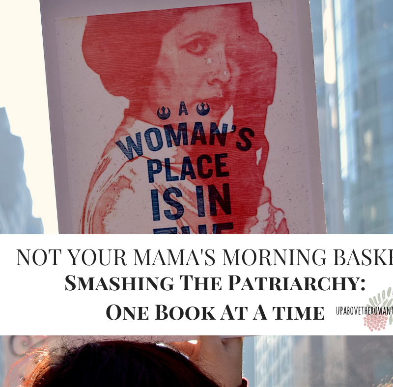 Not Your Mama's Morning Basket - Smashing The Patriarchy One Book at a Time